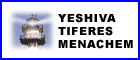 Yeshiva Tiferes Menachem.  Click Here!
